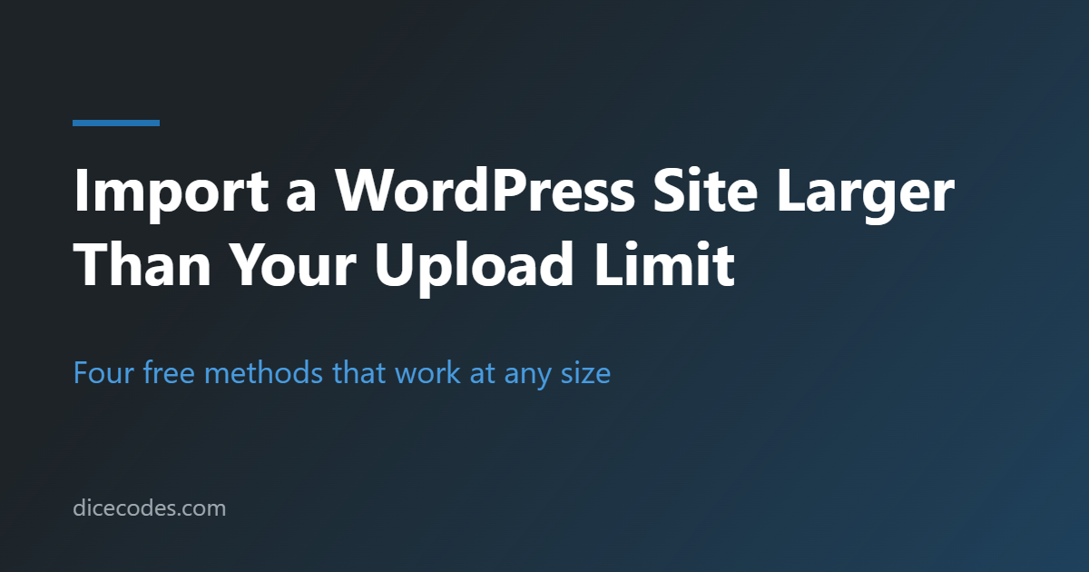 How to import a WordPress site larger than your upload limit